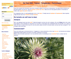 tuin-wiki.nl: De Tuin Wiki | Main / De Tuin Wiki - Tuinen - Tuinplanten - Tuinontwerp
De tuin wiki, honderden pagina's met informatie over tuinieren, de moestuin en over exotische planten zoals bananen en palmen die geschikt zijn voor ons klimaat