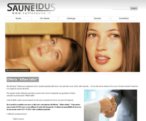 tuttosauna.it: Tuttosauna; Sauna finlandese, Saune a infrarossi e tutti gli accessori sauna
Tutto sauna, prodotti di origine nord europea a prezzi competitivi, cabina sauna e fornetto riscaldante, pannello di controllo e sensore temperatura con pietre vulcaniche e accessori sauna.