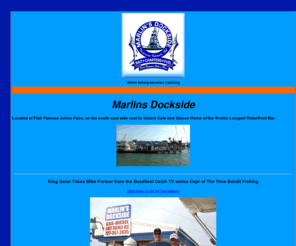 marlinsdockside.com: Marlins Dockside
Marlins Dockside, fuel, bait, tackle and transient slips, your one stop dock while fishing out of Fish Famous Johns Pass and the Treasure Island Florida area