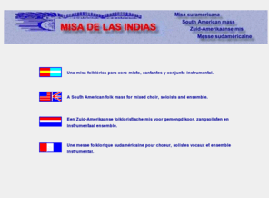 misa-indias.net: MISA DE LAS INDIAS
Una misa suramericana. A South American folk mass. Zuid-Amerikaanse mis. Messe sudaméricaine.