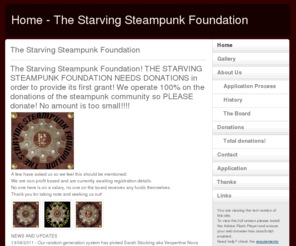 thestarvingsteampunkfoundation.org: Home - The Starving Steampunk Foundation
Steampunk, Goth, Charity, Retro-futurist, Victoriana, Vintage, Copper, Brass, cogs, mechanical, engineering, Fictional, Fund raising