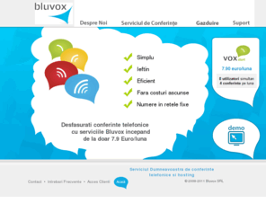 bluvox.ro: Conferinte telefonice prin BLUVOX
Bluvox furnizeaza servicii de conferinte telefonice pentru companiile care necesita solutii eficiente si utile la nevoile lor de comunicare.