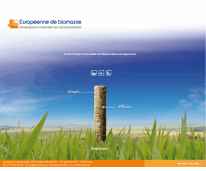 e-biomass.com: Europeenne de biomasse : biocombustible, biomasse et energie renouvelable
biocombustible, biomasse et nergie renouvelable, Europenne de biomasse pour professionnel, collectivit, rseaux de chaleur, industriel