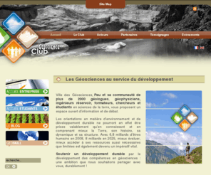 geosciencesclub.com: Club Géosciences de Pau
Ville des Géosciences, Pau et sa communauté de plus de 2000 géologues, géophysiciens, ingénieurs réservoir, formateurs, chercheurs et étudiants en sciences de la terre, vous proposent un espace ouvert d’information et de débat.