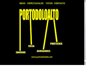 portodoloalto.net: Por Todo lo Alto - Espectaculos y animaciones
Espectaculos, animaciones, performances, shows, efectos especiales, zancudos, malabaristas, acrobatas, musica en directo, bailarines, gogos, fuego
