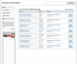 soonersschedule.com: SoonersSchedule.com | Sooners Schedule
2011 Sooners Schedule and Tickets. SoonersSchedule.com is updated daily with current Sooners schedules and the cheapest Sooners tickets.