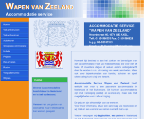 wapenvanzeeland.nl: Accommodatieservice Wapen van Zeeland
Accommodatie Service Wapen van Zeeland heeft een passende accommodatie in Nederland of het Buitenland. 
Verder verzorgen wij dagtochten, excursies in Nederland en het Buitenland. Vervoer van uw huis naar de locatie van bijeenkomst over de weg en door de lucht.