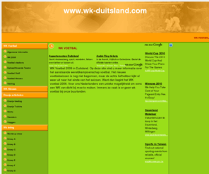 wk-duitsland.com: WK VOETBAL
Hier vind u meer over WK VOETBAL  van WK voetbal 2006 duitsland. Voor info over WK VOETBAL bent u bij wk voetbal 2006 duitsland aan het juiste adres