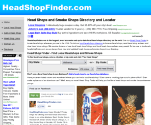 headshopfinder.com: Head Shop Directory, Smoke Shop Directory: Find head shops, smoke shops, bongs pipes bowls, vaporizers, incense, posters
Head Shops Finder, Smoke Shops Finder and Locator with Reviews, Ratings. Find local head shops, smoke shops, bongs pipes bowls, herbal incense, vaporizers