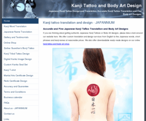 japannium.com: Kanji Tattoo and Body Art Design
Japanese Kanji Design and Translation for Tattoo & Body Art. Accurate Kanji Translation and Fine Tribal Designs.