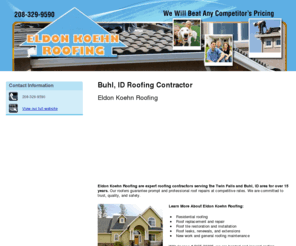 magicvalleyidroofing.com: Roofing Contractor Buhl ID - Eldon Koehn Roofing
Eldon Koehn Roofing in Buhl, ID provides roof replacement and repair. Call 208-329-9590 for $50 Off Any Roof Repair.