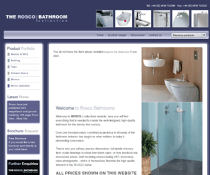 roscobathrooms.co.uk: Rosco Bathrooms - Wash Basins, Bathing, Baths, Taps, Showers, Shower doors, nubrand, Mirrors, Bathroom Cabinets, Mirror Cabinets, Bathroom Accessories
At ROSCO you will find everything that is needed to create a well-designed, high-quality bathroom for the twenty-first century. ROSCO are also experts in Showers, Shower Doors and all bathroom accessories.