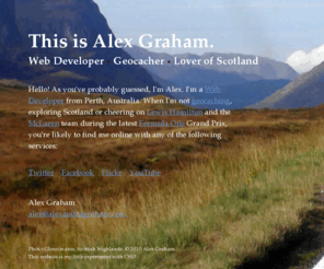 alexandragraham.com: This is Alex Graham
Web Developer . Geocacher . Formula One Fan & Lover of Scotland