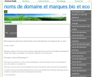 biomarque.com: noms de domaine et marques bio et eco
vente de noms de domaine et marques bio et eco, ecologie, développement durable, energies renouvelables, creation de nom de domaine , marque et logo