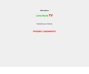 limanortetv.com: Lima Norte TV - Television por Internet - LimaNorteTV.com
Lima Norte TV es Television por Internet con informacion de los distritos de Lima norte en el Peru.