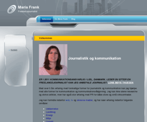 mariafrank.com: Maria Frank - Freelancejournalist - Velkommen

			Leverer enhver form for artikler og skriftlig kommunikation. Uddannet journalist med bred erfaring.
		