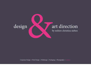 mihirosieben.com: Mihiro Sieben - design & art direction
Corporate Design, Print Design, Webdesign, Packaging, Photography