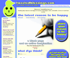 tweetedblessings.com: Tweeted Blessings - Lots of Little Reasons to Be Happy
A source of joy from TweetedBlessings.com.