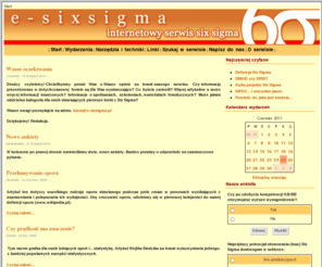 e-sixsigma.pl: e-sixsigma.pl - internetowy serwis six sigma
Six Sigma - doskonalenie procesów biznesowych w oparciu o jedną z wiodących metod. Internetowy serwis Six Sigma - www.e-sixsigma.pl