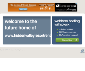 hiddenvalleyresortrental.com: Future Home of a New Site with WebHero
Providing Web Hosting and Domain Registration with World Class Support