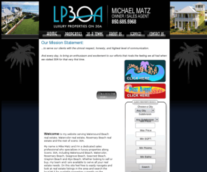 my30arealtor.com: Mike Matz 30A Real Estate, Rosemary Beach, Watersound, WaterColor Real Estate
"Locate luxury properties in the South Walton and Destin areas to include the 30A real estate, WaterColor real estate, Watersound  Grayton Beach, Dune Allen, Seacrest Beach, Seaside, Seagrove Beach, Blue Mountain Beach, Santa Rosa Beach and Sandestin."