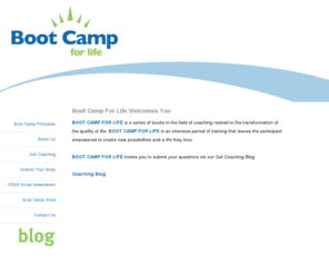 bootcampforlife.net: Boot Camp for Life :: life coaching
BOOT CAMP FOR LIFE is a series of books in the field of coaching related to the transformation of the quality of life.