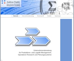 dopfer.net: Operations Research Management Consulting
Unternehmensberatung für Produktionsmanagement, Logistikmanagement, Operations Research und Planungssysteme