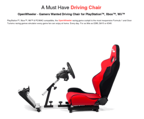 drivingchair.com: Driving Chair (Driving Seat Simulator)
PlayStation™, Xbox™ and Wii™ compatible - the OpenWheeler game racing cockpit is the lowest-priced game driving chair on the market.