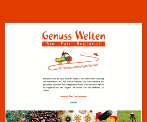 genusswelten.net: Genusswelten - Catering Service - Bio - fair gehandelt und aus der Region
Genusswelten bietet Ihnen Catering-Service mit Bioprodukten, Produkten aus der Region, sowie fair gehandelten Produkten