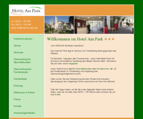 hotelampark.org: Hotel am Park
Das Hotel am Park liegt im Zentrum von Fröndenberg und ist ideal für Seminare, Geschäftskunden, Familienfeste oder einfach zur Erholung!