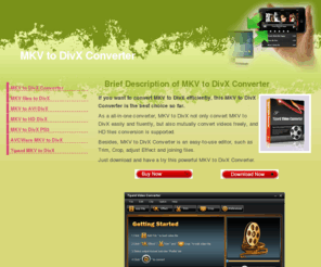 mkvtodivxconverter.com: Convert MKV to DivX with MKV to DivX Converter
MKV to DivX Converter can help users convert MKV to DivX easily and fast, and the guide below shows how to convert MKV to DivX in detail.