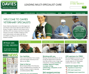 vetspecialists.co.uk: Davies Veterinary Specialists - Leading Multi-Specialist Care
Davies Veterinary Specialists is one of the largest and diverse small animal referral centres in Europe. Working in partnership with your own vet, we can provide the highest level of specialist care for your pet. Specialists in Anaesthesia, Cardiology, Diagnostic Imaging, Internal Medicine, Neurology, Oncology, Ophthalmology,  Orthopaedics,  Soft Tissue Surgery