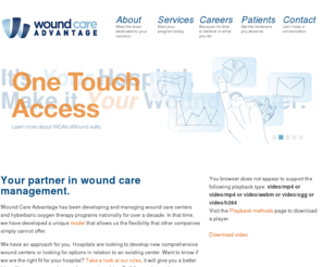 e-woundemr.com: Wound Care Advantage | Wound Care Management
Wound Care Advantage specializes in developing and managing wound care and hyperbaric medicine programs for new and,or existing centers.