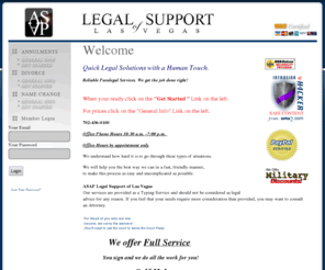 lasvegasannulment.com: ASAP Legal Support of Las Vegas
Quick legal solutions with a human touch! ASAP Legal Support of Las Vegas can give you quick friendly results for your Annulment, Divorce or Name change Needs. We service the Las Vegas Nevada area. If you were married in Nevada you could qualify for an Annulment here.