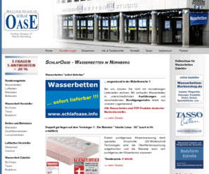 schlafoase.info: | Wasserbetten Nürnberg | Schlafoase Nürnberg
Wasserbetten Shop Nürnberg, Schlafoase Nürnberg - Shop und Fachhandel für Wasserbetten der Hersteller Tasso, BluTimes und Bodyform. 