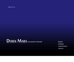 derekmarx.com: - <|   Derek Marx - Management Visionary   |> -
A look at Derek Marx a management visionary.