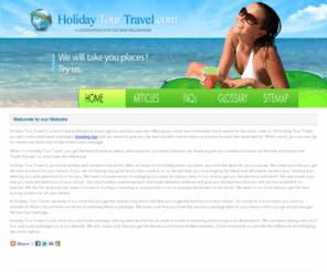 holidaytourtravel.com: Holiday Tour Travel – Tour Travel Packages,  Travel Adventure Guide 
Want to spend your holiday and looking for a great holiday trip then log on Holiday Tour Travel, here you can get all details regarding tour & travel, travel agents, holiday tour packages all at free of cost and make your holidays enjoyable. 