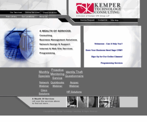 kempertc.com: Kemper Technology Consulting
Kemper Technology Consulting provides a total computer support solution.  Our consultants will guide you through installation, training, & software implementation, and provide the ongoing support necessary to keep your systems productive.