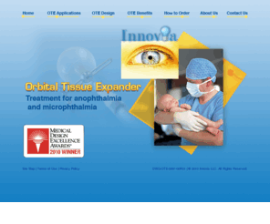 orbitalexpander.com: Orbital Tissue Expander
Oculoplastics device called Orbital tissue expander (OTE) used to treat microphthalmia and/or anophthalmia. The device is manufactured at Innovia LLC using silicone and titanium.