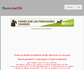 bases-turf.fr: Pariez en direct sur les courses hippiques avec LA bonne information : 
Pronostics PMU, commentaires en direct, cotes PMU, forum, programmes, resultats, photos d'arrive, rapport tierce
bases-turf.fr : Pariez en direct sur les courses hippiques avec LA bonne information : 
Pronostics PMU, commentaires en direct, cotes PMU, forum, programmes, resultats, photos d'arrive, rapport tierce