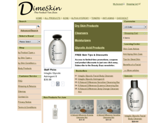 dimeskin.com: Skin Care products by Intaglio, OPI, A Natural Difference for Dry Skin - Cleansers - Moisturizers - Glycolic - Hand Lotion - Acne Skin - Oily Skin - Aging Skin - Body Cream
Skin care products by Intaglio, OPI, A Natural Difference for Dry Skin. Buy for dry skin, cleansers, moisturizers, glycolic, hand lotion, acne skin, oily skin, aging skin, body cream.