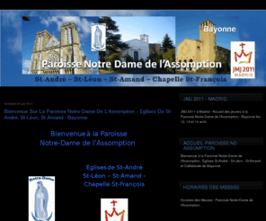 paroisseassomption-bayonne.org: Paroisse Notre-Dame de l'Assomption - Bayonne
Paroisse Notre-Dame de l'Assomption : St-Adré, St-Léon de Marracq, St-Amand, Cathédrale Ste-Marie