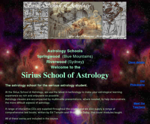 astrologyschool.com.au: Astrology School,lessons and classes in Astrology 2010
Astrology school,classes with Sirius Astrology school,Sydney, Melbourne, Springwood astrology classes, Riverwood astrology lessons.Learn Astrology at the astrology schools for the serious astrology student,Blue Mountains, Melbourne and Sydney.