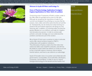 ayala-us.com: Ayala-Us Water and Ecology | home of Phytotechnology Applications Ecological 
Engineering Solutions for Water Soil and Air pollution
About constructed wetland, phytoremediation, bioremediation - find natural biological water purification. Also water reclaiming at ayala-us web site