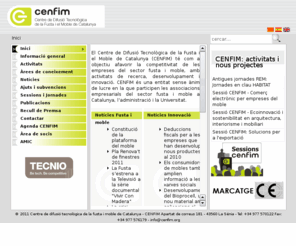 cenfim.org: Inici
CENFIM.ORG - WEB DEL CENTRE DE DIFUSIÓ TECNOLÒGICA DE LA FUSTA I MOBLE DE CATALUNYA