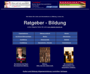 ratgeber-bildung.de: Ratgeber Bildung - Links und Informationen zu Lernen, Weiterbildung ...
Ratgeber Bildung - Links und Informationen rund um Bildung, Lernen, Wissen
ausgesuchte Informationsangebote  thematisch geordnet