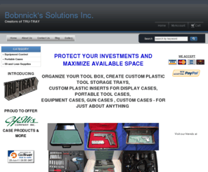 tru-tray.com: Welcome to Bobnnick's Solutions Inc.
With the Tru-Tray System, individuals can now design and fabricate custom molded plastic case insert, display case insert or drawer organizer for tools, guns, equipment and more. Organization for efficiency and accountability has never been easier. 