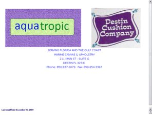 aquatropicflorida.com: AQUATROPIC FLORIDA MARINE CANVAS & UPHOLSTRY SERVING FLORIDA AND THE GULF COAST
SERVING FLORIDA AND THE GULF COAST   MARINE CANVAS & UPHOLSTRY 211 MAIN ST - SUITE G   DESTIN FL 32531   Phone: 850.837.6079