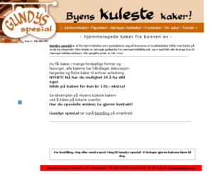 boifot.com: ..:: Gundys spesial - "Byens kuleste kaker" ::..
Gundys spesial er et lite hjemmebakeri som spesialiserer seg på leveranse av kvalitetskaker både med tanke på smak og utseende!