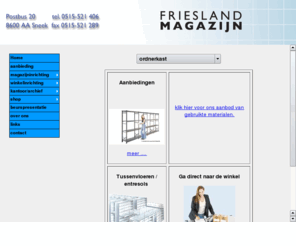 magazijn-online.com: Friesland Magazijn, specialist in magazijn- en winkelstellingen
Friesland Magazijn, specialist in magazijn- en winkelstellingen. Goede service, scherpe prijs en snelle leveringen